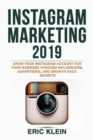 Image for Instagram Marketing 2019 : Grow Your Instagram Account for Your Business through Influencers, Advertising, and Growth Hack Secrets