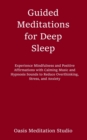 Image for Guided Meditations for Deep Sleep: Experience Mindfulness and Positive Affirmations with Calming Music and Hypnosis Sounds to Reduce Overthinking, Stress, and Anxiety