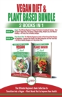 Image for Vegan &amp; Plant Based Diet - 2 Books in 1 Bundle : The Ultimate Beginner&#39;s Book Collection To Transition Into a Vegan + Plant Based Diet To Improve Your Health