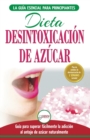 Image for Desintoxicacion de azucar : venza la adiccion a los antojos de azucar (incluye dieta para aumentar la energia y recetas sin azucar para perder peso) (Libro en espanol / Sugar Detox Diet Spanish Book)
