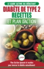 Image for Diab?te de Type 2 : Livre de Recettes et Plan D&#39;Action: R?gime Pour Diab?tique et Pr?diab?tique D?butant + Recettes Naturelles Pour Gu?rir et Inverser le Diab?te (Livre en Fran?ais/Diabetes French Boo