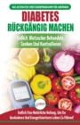 Image for Diabetes Ruckgangig Machen : Leitfaden Zur Umkehrung Von Diabetes - Naturlich Heilen, Senken Und Kontrollieren Sie Ihren Blutzucker (Bucher In Deutsch / Reverse Diabetes German Book)