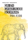 Image for Positive Thoughts : Daily Gratitude Journal for Kids