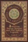 Image for American Indian Stories and Old Indian Legends (100 Copy Collector&#39;s Edition)
