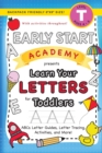 Image for Early Start Academy, Learn Your Letters for Toddlers : (Ages 3-4) ABC Letter Guides, Letter Tracing, Activities, and More! (Backpack Friendly 6&quot;x9&quot; Size)