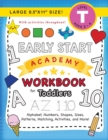 Image for Early Start Academy Workbook for Toddlers : (Ages 3-4) Alphabet, Numbers, Shapes, Sizes, Patterns, Matching, Activities, and More! (Large 8.5&quot;x11&quot; Size)