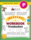 Image for Early Start Academy Workbook for Preschoolers : (Ages 4-5) Alphabet, Numbers, Shapes, Sizes, Patterns, Matching, Activities, and More! (Large 8.5&quot;x11&quot; Size)