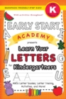 Image for Early Start Academy, Learn Your Letters for Kindergartners : (Ages 5-6) ABC Letter Guides, Letter Tracing, Activities, and More! (Backpack Friendly 6&quot;x9&quot; Size)