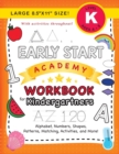 Image for Early Start Academy Workbook for Kindergartners : (Ages 5-6) Alphabet, Numbers, Shapes, Sizes, Patterns, Matching, Activities, and More! (Large 8.5&quot;x11&quot; Size)