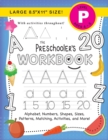 Image for The Preschooler&#39;s Workbook : (Ages 4-5) Alphabet, Numbers, Shapes, Sizes, Patterns, Matching, Activities, and More! (Large 8.5&quot;x11&quot; Size)