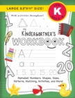 Image for The Kindergartner&#39;s Workbook : (Ages 5-6) Alphabet, Numbers, Shapes, Sizes, Patterns, Matching, Activities, and More! (Large 8.5&quot;x11&quot; Size)