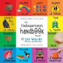 Image for The Kindergartener&#39;s Handbook : Bilingual (English / Italian) (Ingles / Italiano) ABC&#39;s, Vowels, Math, Shapes, Colors, Time, Senses, Rhymes, Science, and Chores, with 300 Words that every Kid should K