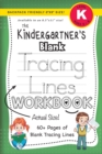 Image for The Kindergartner&#39;s Blank Tracing Lines Workbook (Backpack Friendly 6&quot;x9&quot; Size!)
