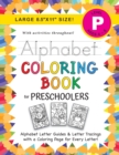 Image for Alphabet Coloring Book for Preschoolers : (Ages 4-5) ABC Letter Guides, Letter Tracing, Coloring, Activities, and More! (Large 8.5&quot;x11&quot; Size)