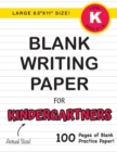 Image for Blank Writing Paper for Kindergartners (Large 8.5&quot;x11&quot; Size!) : (Ages 5-6) 100 Pages of Blank Practice Paper!