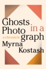 Image for Ghosts in a photograph  : a chronicle