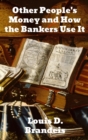 Image for Other People&#39;s Money and How The Bankers Use It