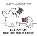 Image for Nanuq and Nuka: What Are These? Kamiik! : Bilingual Inuktitut and English Edition