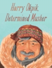 Image for Harry Okpik, determined musher