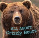Image for All about grizzly bears