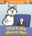 Image for Why Is She Mad at Me?