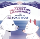 Image for The Story of the Fox and the Wolf : Bilingual Inuktitut and English Edition