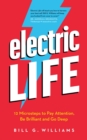Image for Electric Life: 12 Microsteps to Pay Attention, Be Brilliant and Go Deep