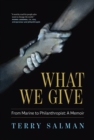 Image for What we give  : from marine to philanthropist