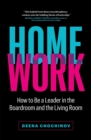 Image for HomeWork : How to Be a Leader in the Boardroom and the Living Room