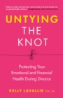Image for Untying the Knot: Protecting Your Emotional and Financial Health During Divorce