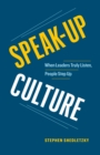 Image for Speak-up culture  : when leaders truly listen, people step up