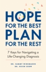 Image for Hope is the best plan  : 7 keys for navigating a life-changing diagnosis