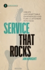 Image for Service That Rocks : Create Unforgettable Experiences and Turn Customers into Fans