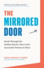 Image for The mirrored door  : break through the hidden barrier that locks successful women in place