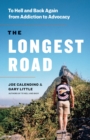 Image for The Longest Road : To Hell and Back Again from Addiction to Advocacy