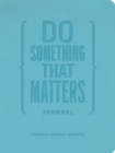 Image for Do Something That Matters Journal