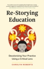 Image for Re-Storying Education