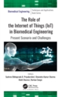 Image for The role of internet of things (IoT) in biomedical engineering  : present scenario and challenges