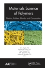 Image for Materials science of polymers  : plastics, rubber, blends, and composites