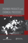 Image for Polymer products and chemical processes  : techniques, analysis, and applications