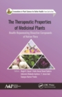 Image for The therapeutic properties of medicinal plants  : health-rejuvenating bioactive compounds of native flora