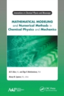 Image for Mathematical modeling and numerical methods in chemical physics and mechanics