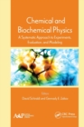 Image for Chemical and biochemical physics  : a systematic approach to experiments, evaluation, and modeling
