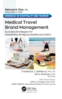 Image for Medical travel brand management  : success strategies for hospitality bridging healthcare (H2H)