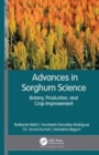 Image for Advances in sorghum science  : botany, production, and crop improvement