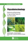 Image for Phycobiotechnology  : biodiversity and biotechnology of algae and algal products for food, feed, and fuel