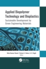 Image for Applied biopolymer technology and bioplastics  : sustainable development by green engineering materials