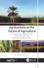 Image for Agribusiness as the future of agriculture  : the sugarcane industry under climate change in the Southeast Mediterranean