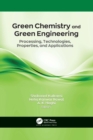 Image for Green chemistry and green engineering  : processing, technologies, properties, and applications