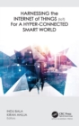 Image for Harnessing the Internet of Things (IoT) for a hyper-connected smart world